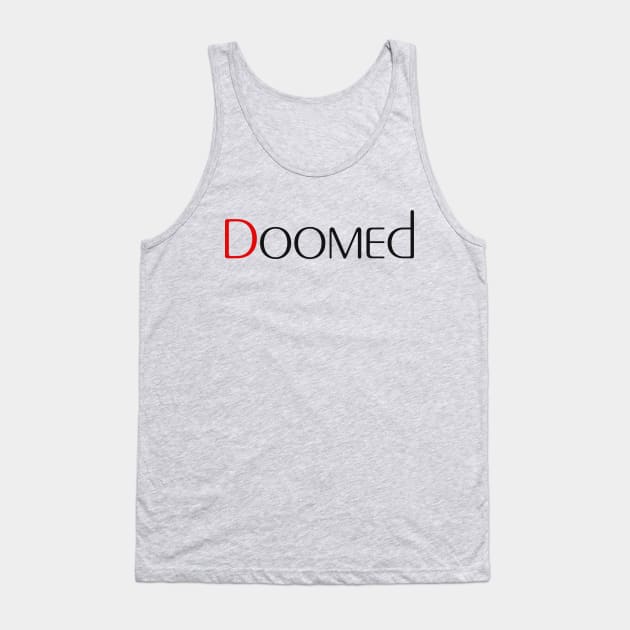 Doomed Tank Top by robertbruton